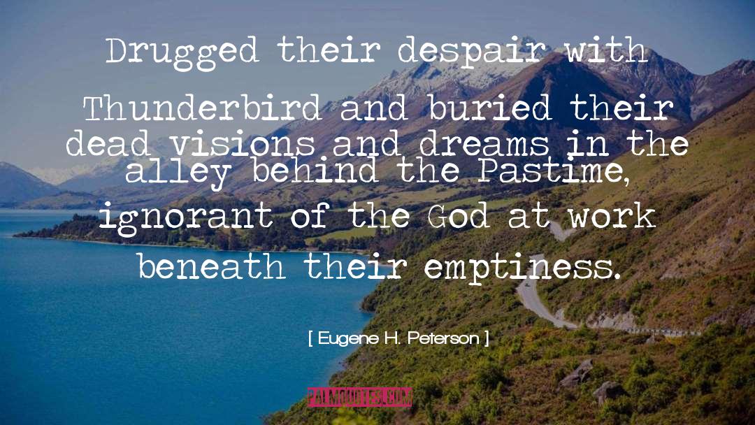 Drugged quotes by Eugene H. Peterson