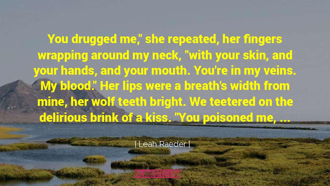 Drugged quotes by Leah Raeder