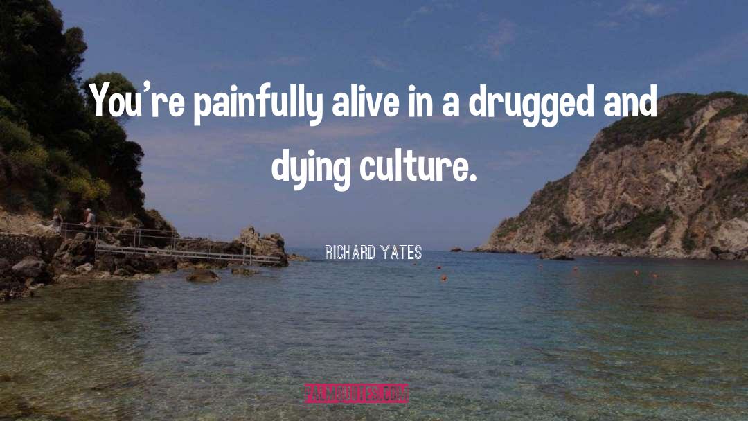 Drugged quotes by Richard Yates