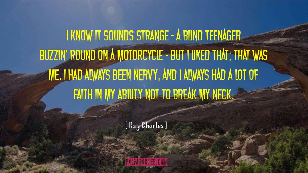 Druggy On Motorcycle quotes by Ray Charles