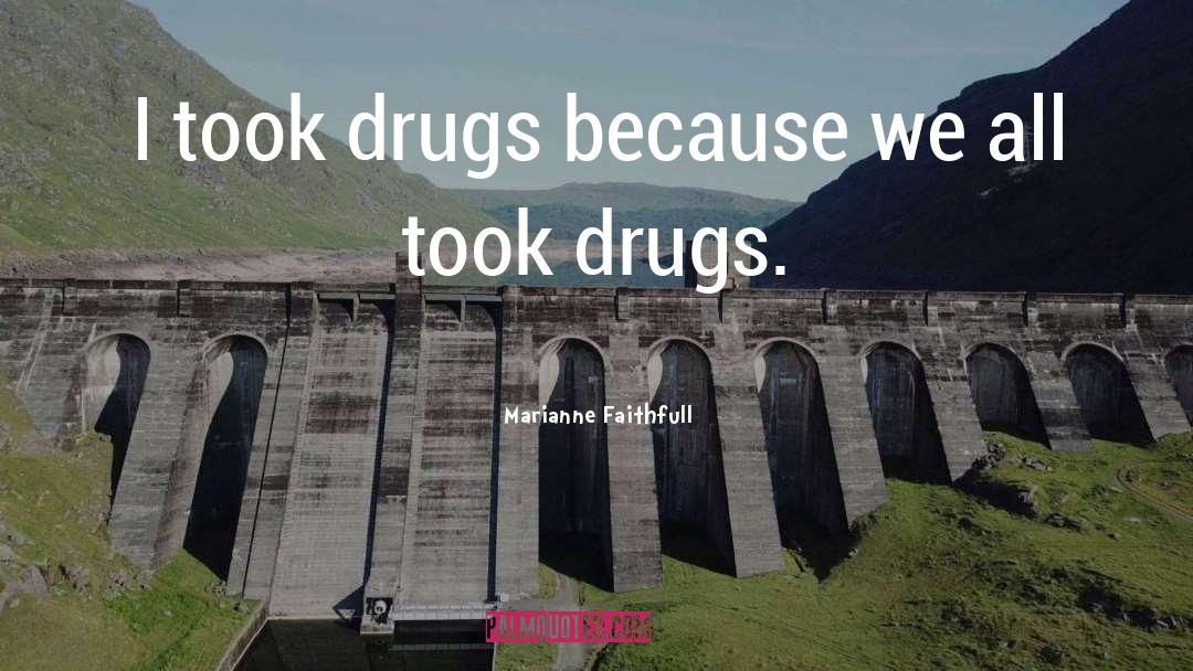 Drugs Addiction quotes by Marianne Faithfull