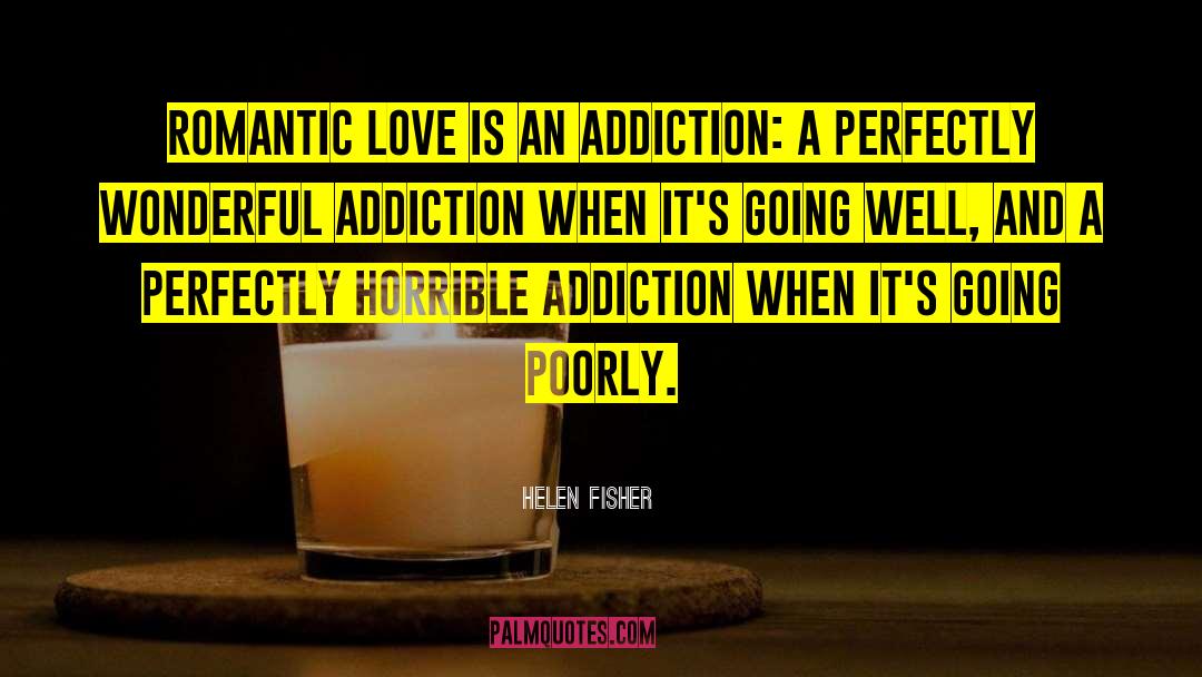 Drugs Addiction quotes by Helen Fisher