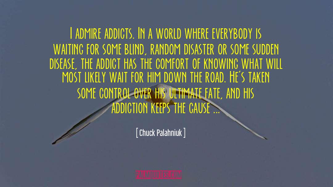 Drugs Addiction quotes by Chuck Palahniuk