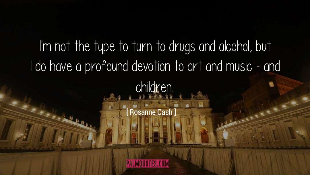 Drugs And Alcohol quotes by Rosanne Cash