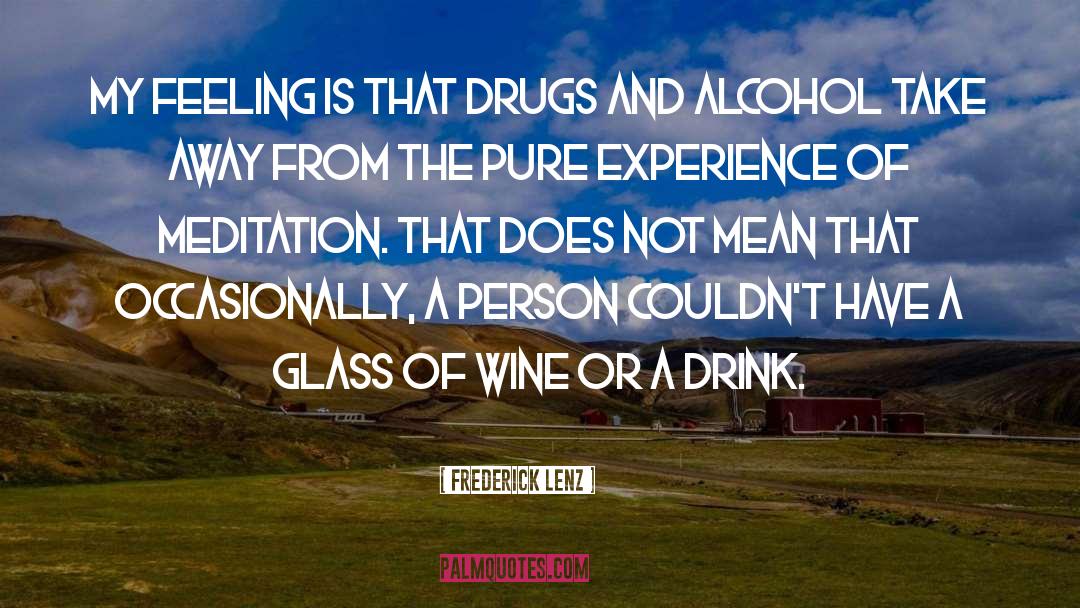 Drugs And Alcohol quotes by Frederick Lenz