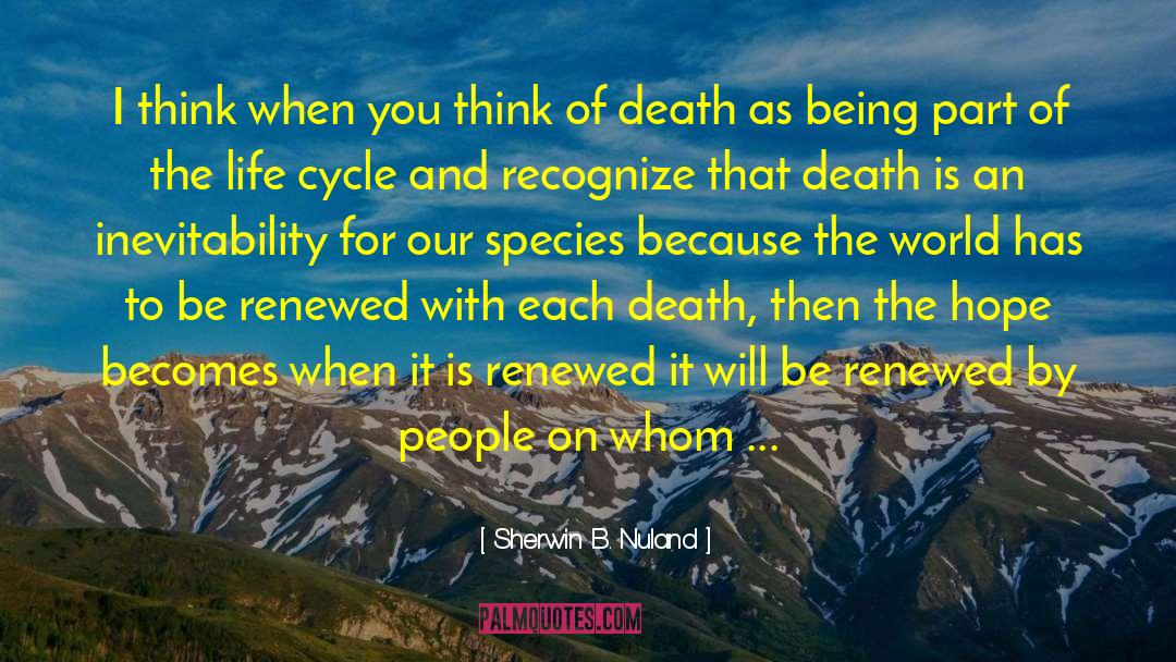 Drugs Death Life quotes by Sherwin B. Nuland