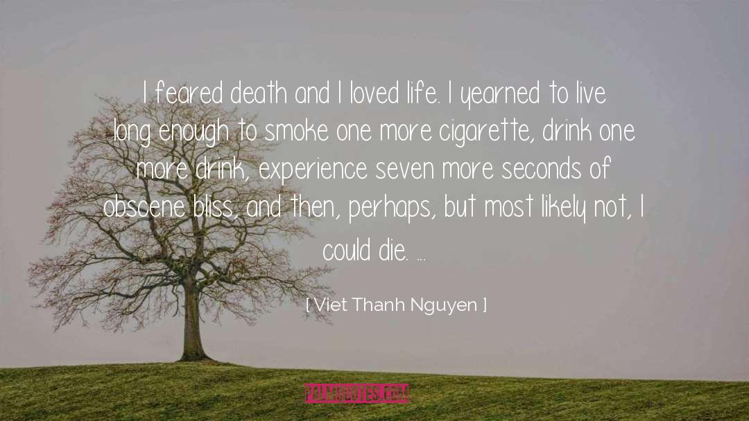 Drugs Death Life quotes by Viet Thanh Nguyen