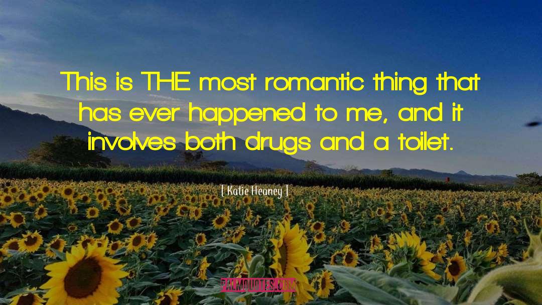Drugs Destroy Lives quotes by Katie Heaney