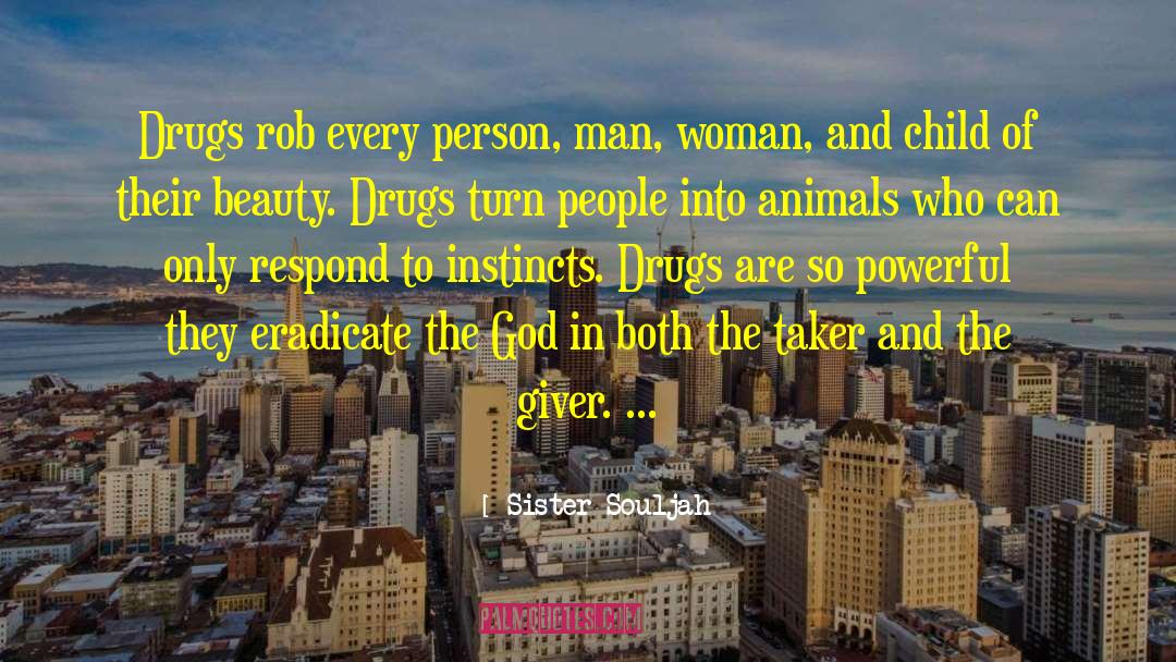Drugs Destroy Lives quotes by Sister Souljah