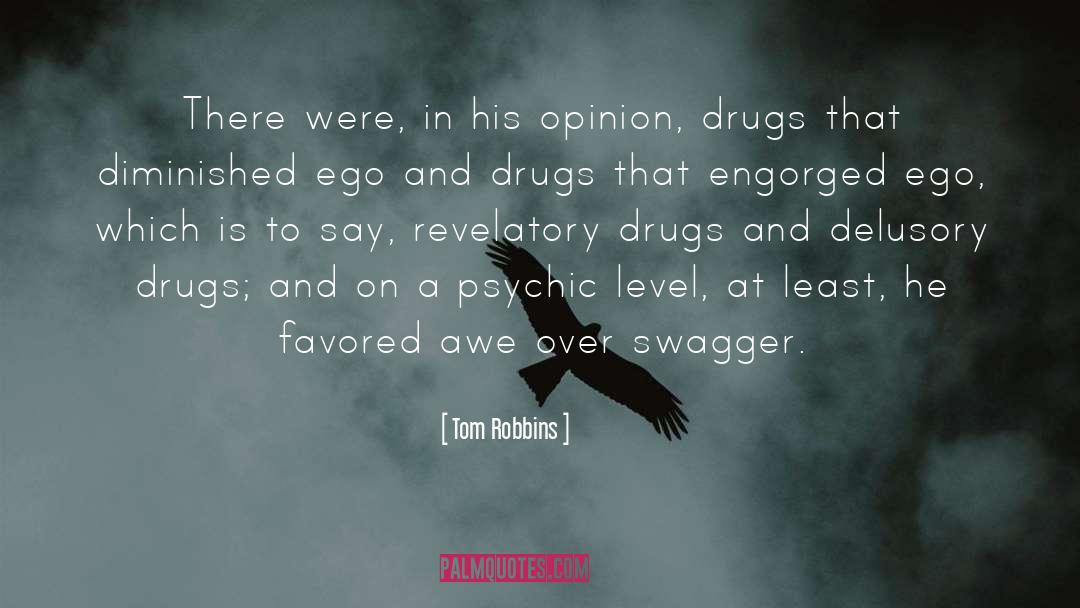 Drugs Destroy Lives quotes by Tom Robbins