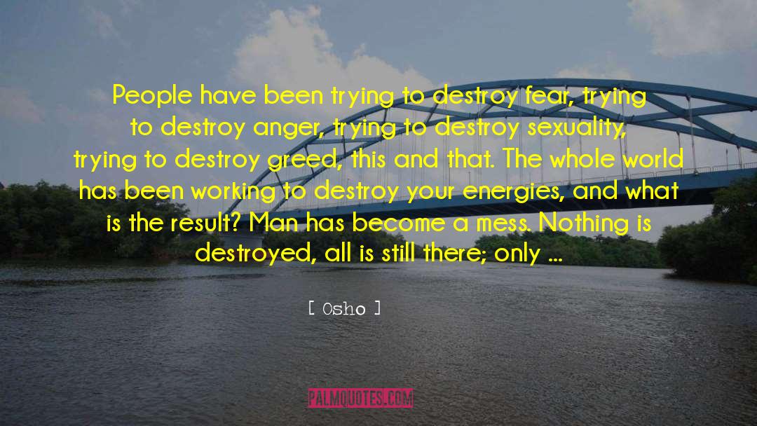 Drugs Destroy Lives quotes by Osho