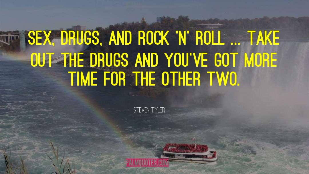 Drugs Destroy Lives quotes by Steven Tyler