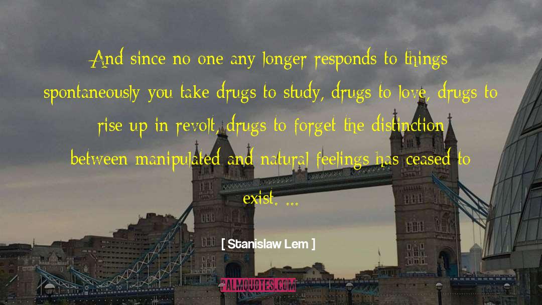 Drugs Destroy Lives quotes by Stanislaw Lem