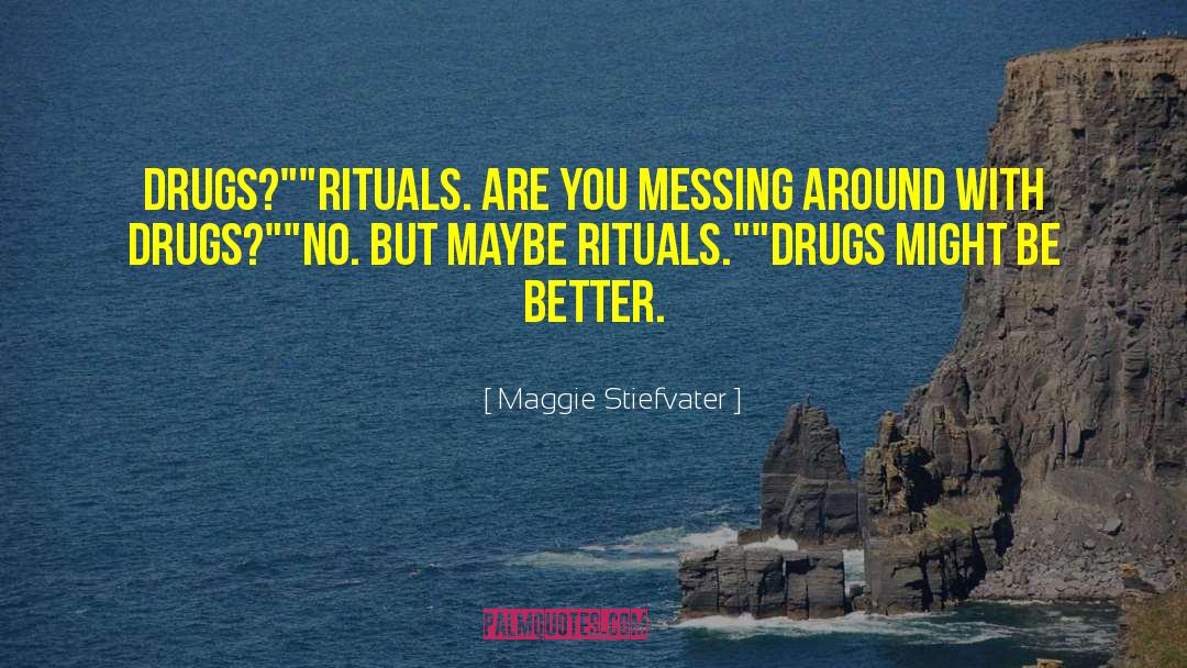 Drugs Destroy Lives quotes by Maggie Stiefvater