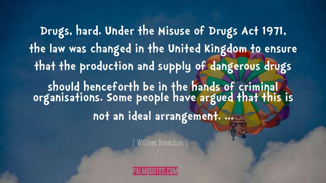 Drugs Destroy Lives quotes by William Donaldson