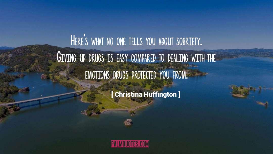 Drugs Destroy Lives quotes by Christina Huffington