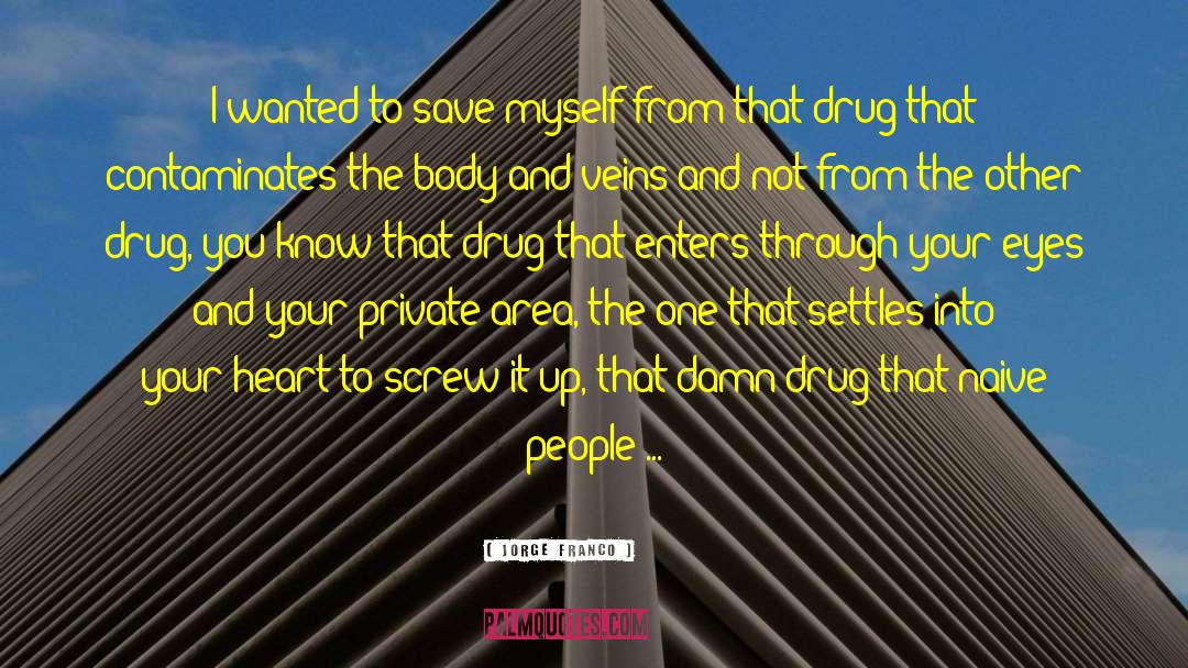 Drugs In Prison quotes by Jorge Franco