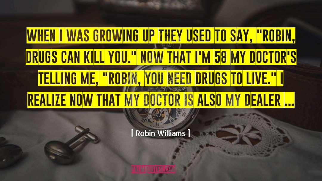 Drugs Kill Families quotes by Robin Williams