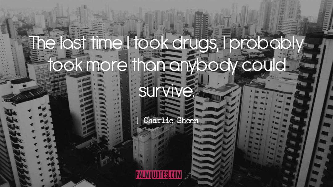 Drugs quotes by Charlie Sheen