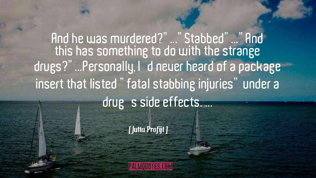 Drugs Side Effects quotes by Jutta Profijt