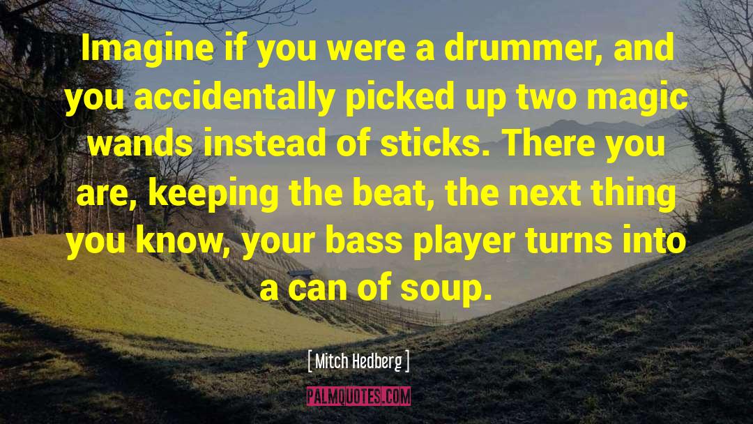 Drum And Bass quotes by Mitch Hedberg