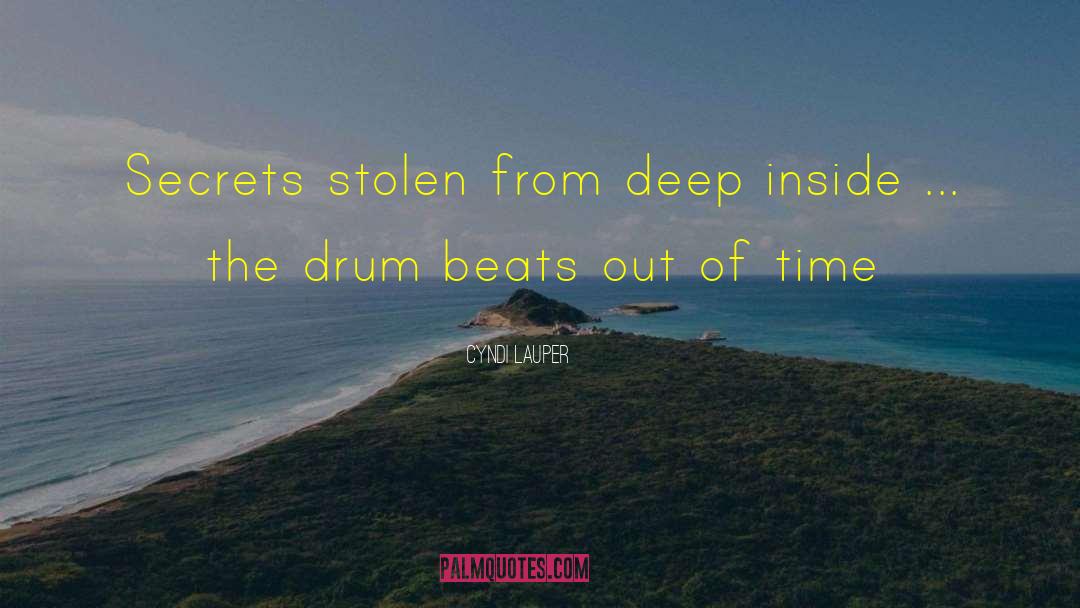 Drum Beats quotes by Cyndi Lauper