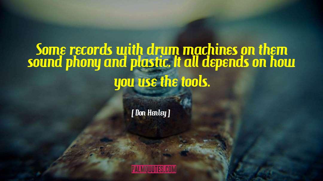 Drum quotes by Don Henley