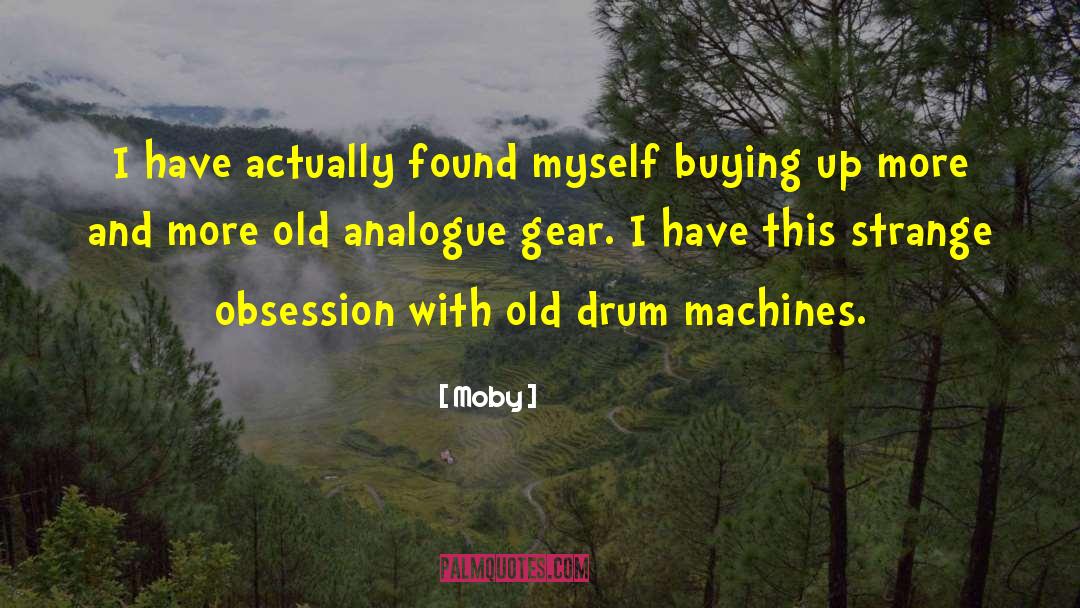 Drum quotes by Moby