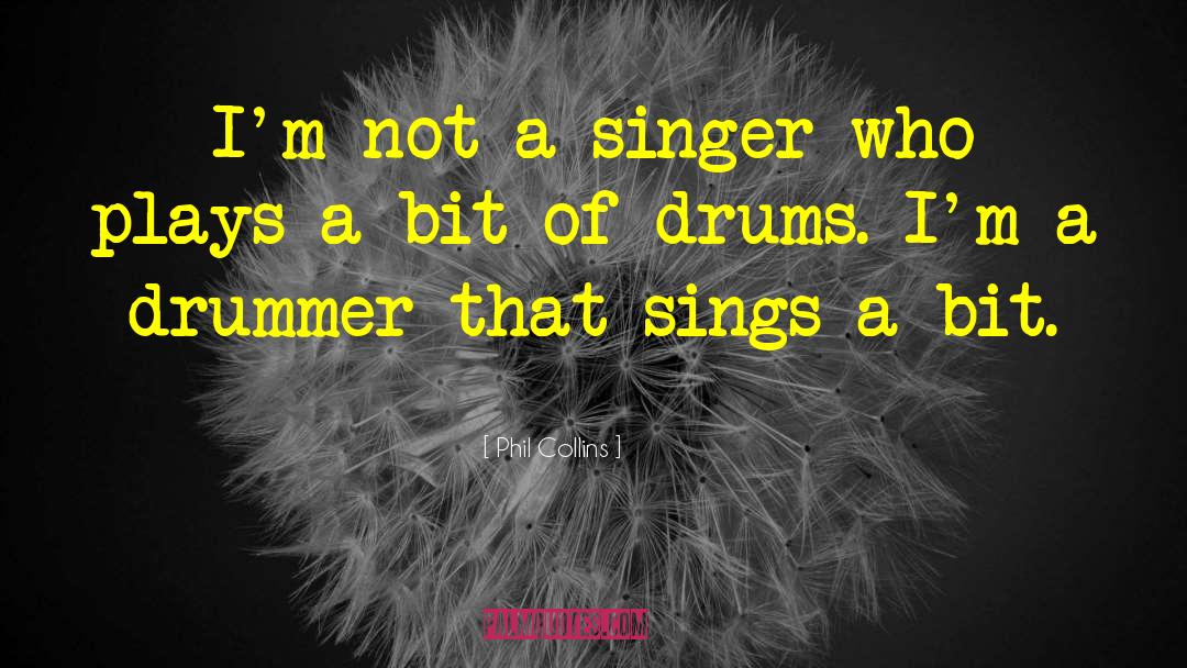 Drummer quotes by Phil Collins