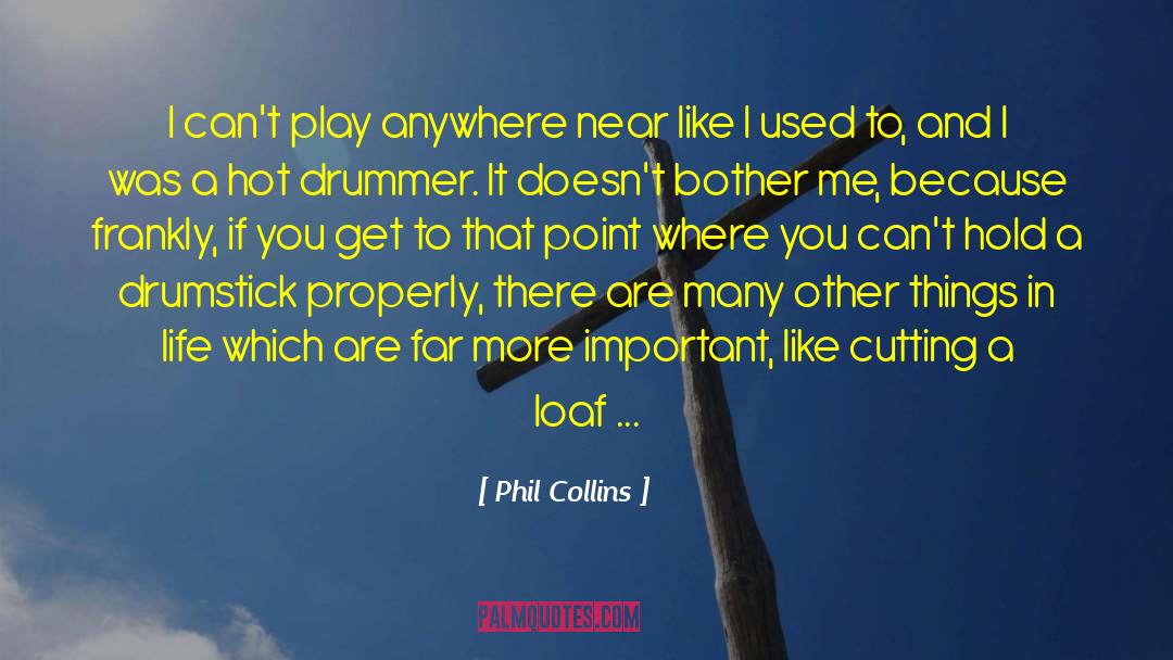Drummer quotes by Phil Collins