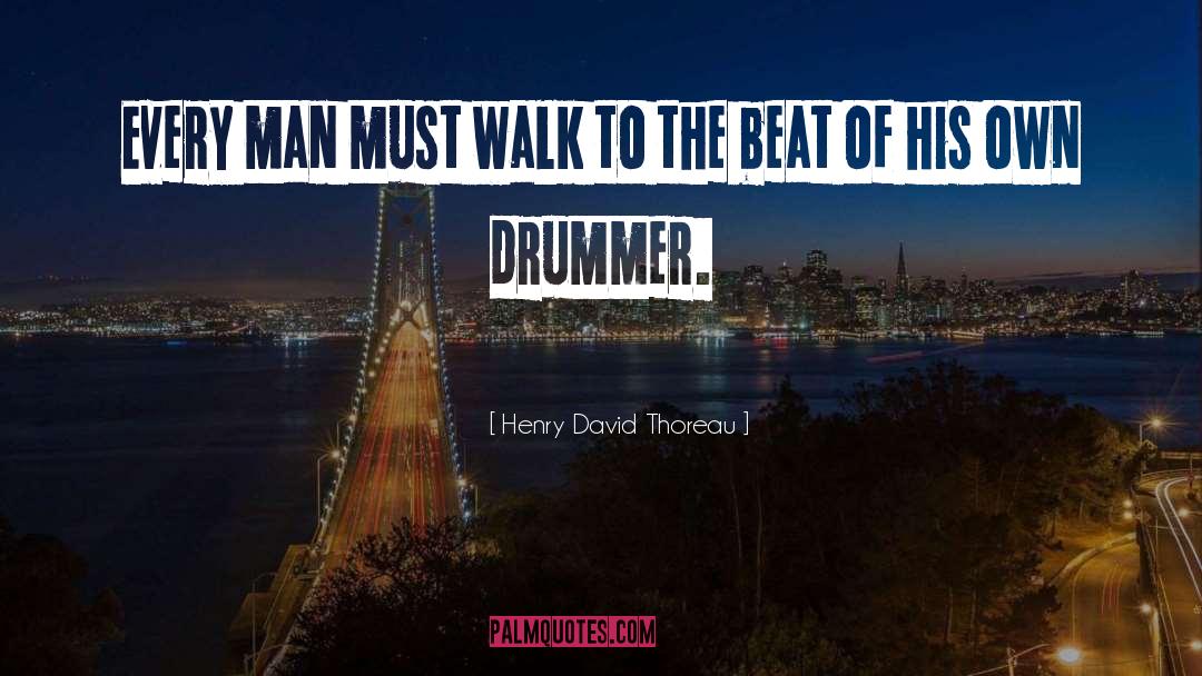 Drummer quotes by Henry David Thoreau