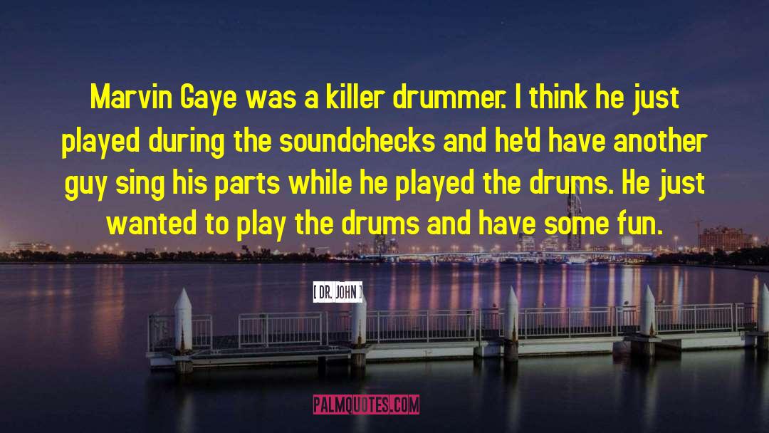 Drummer quotes by Dr. John