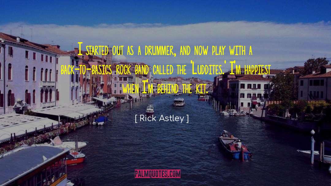 Drummer quotes by Rick Astley