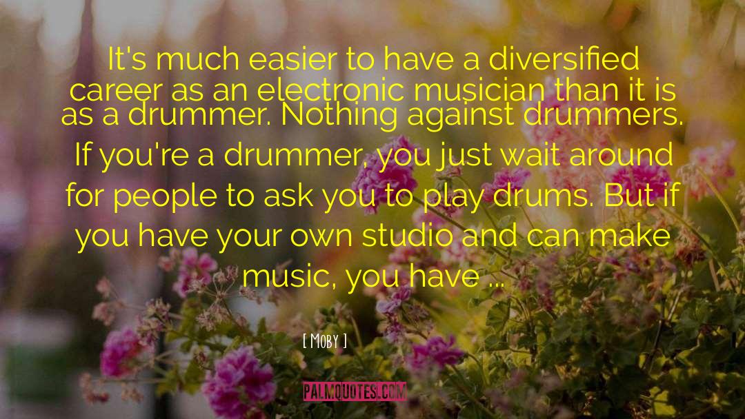 Drummer quotes by Moby