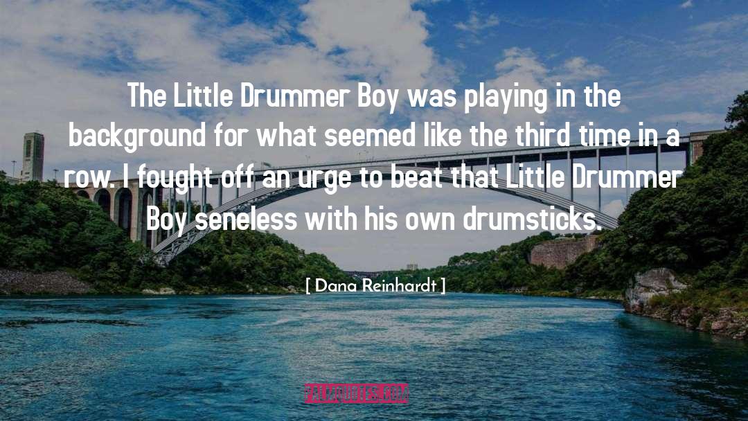 Drummer quotes by Dana Reinhardt