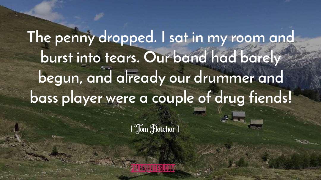 Drummer quotes by Tom Fletcher