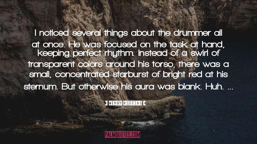 Drummer quotes by Wendy Higgins