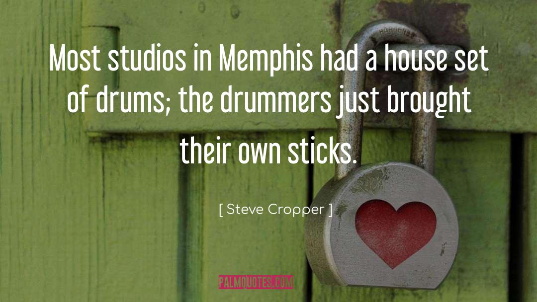 Drummers quotes by Steve Cropper