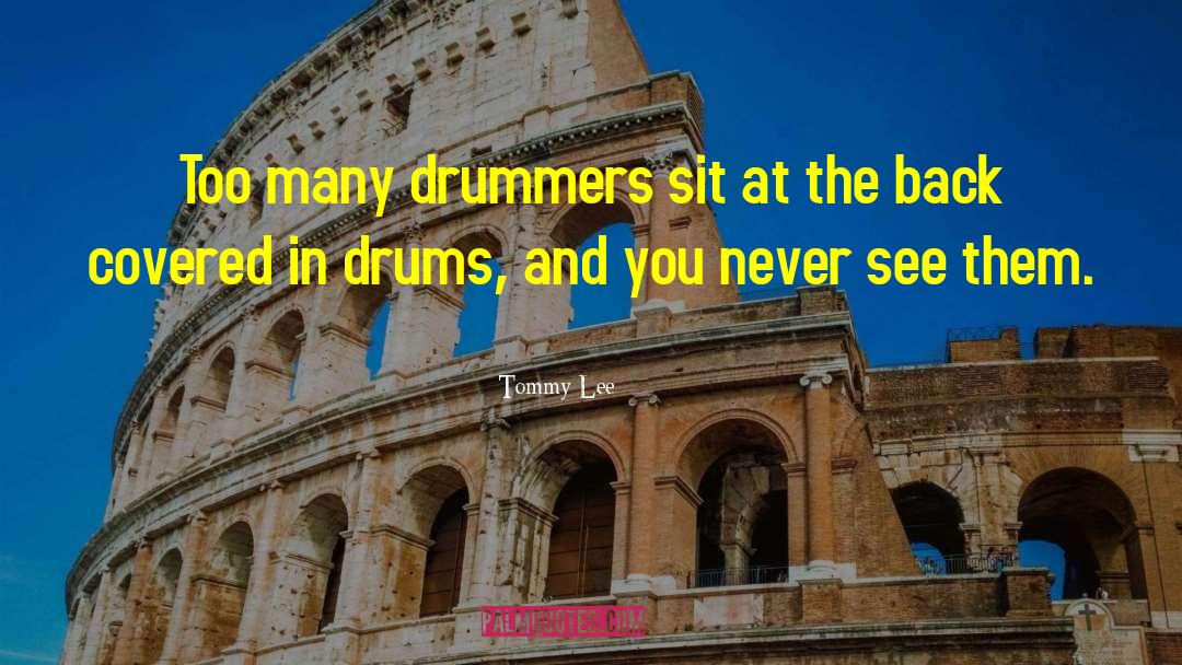 Drummers quotes by Tommy Lee