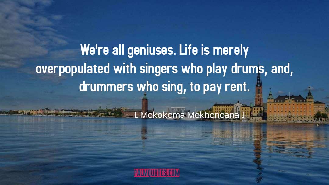 Drummers quotes by Mokokoma Mokhonoana