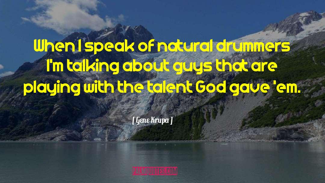 Drummers quotes by Gene Krupa