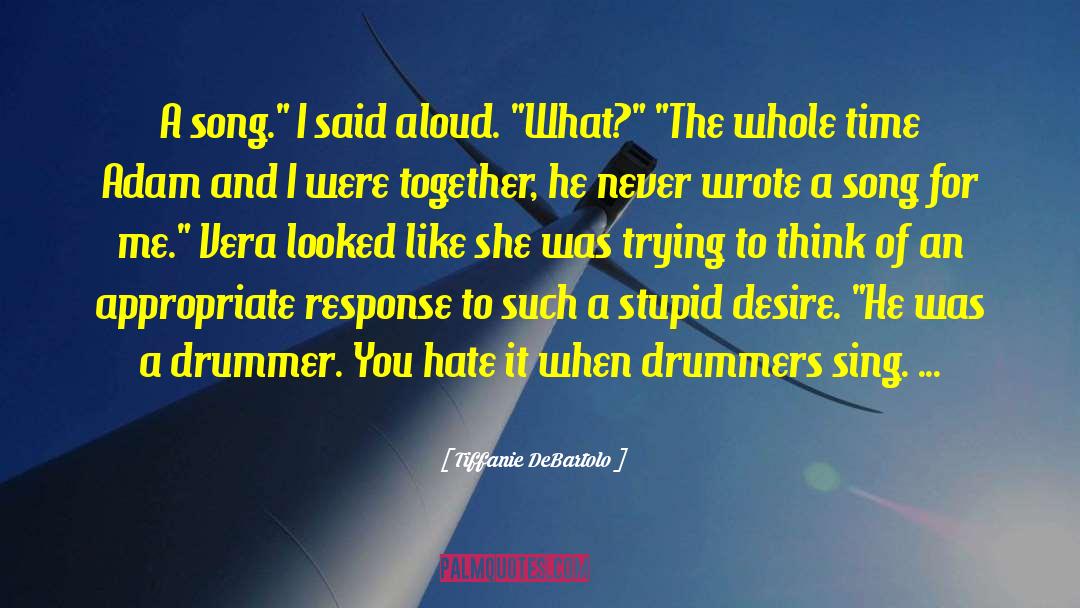 Drummers quotes by Tiffanie DeBartolo