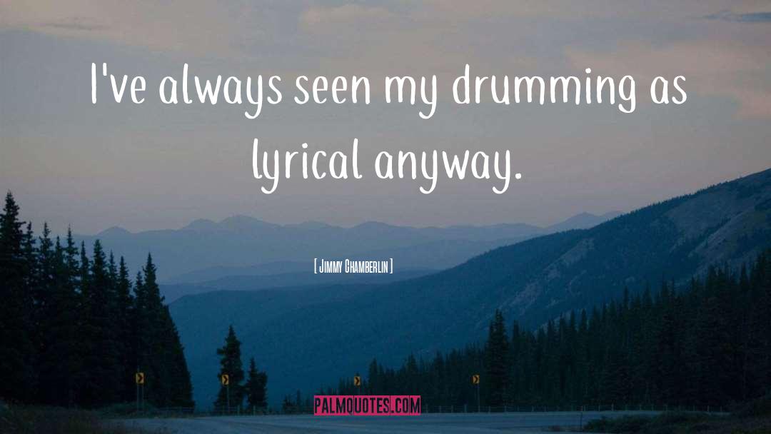 Drumming quotes by Jimmy Chamberlin