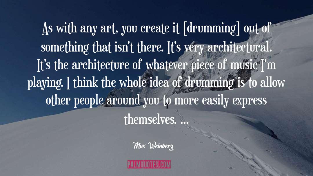 Drumming quotes by Max Weinberg