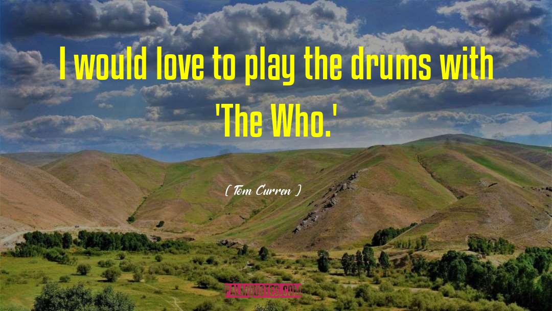 Drums quotes by Tom Curren