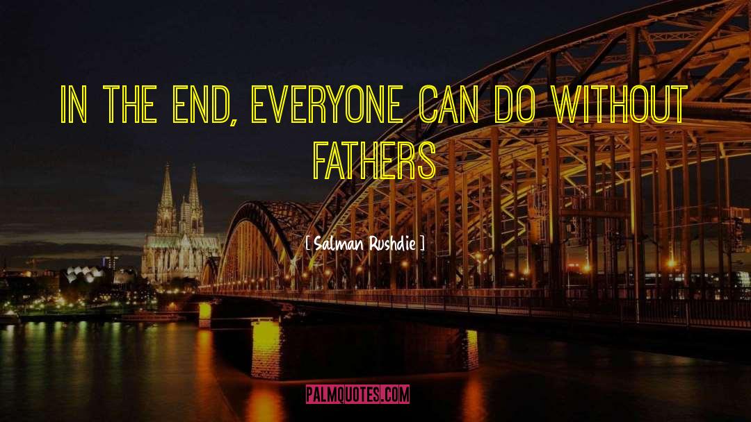 Drunk Fathers quotes by Salman Rushdie