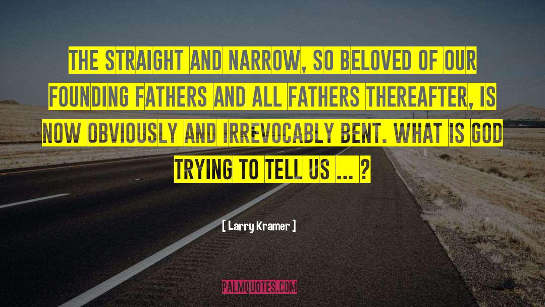 Drunk Fathers quotes by Larry Kramer