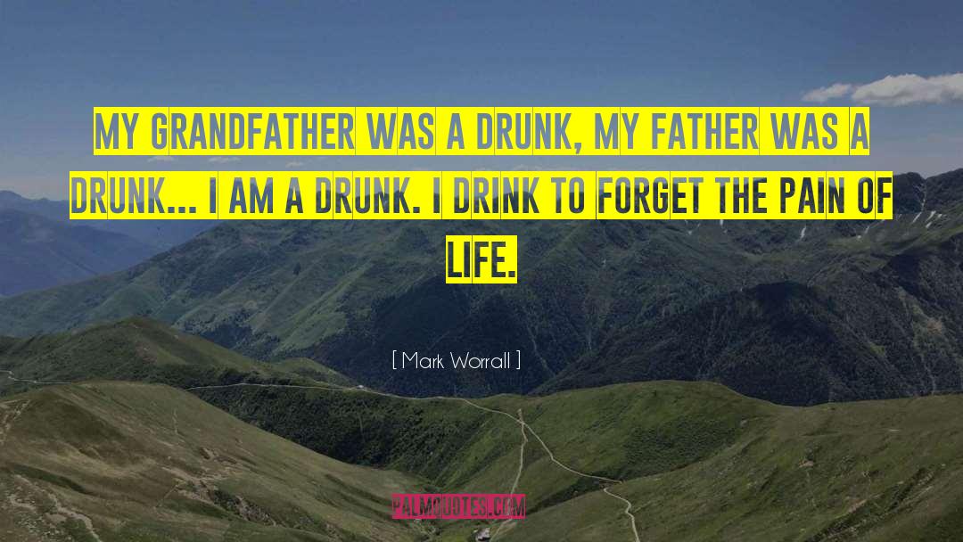 Drunk Fathers quotes by Mark Worrall