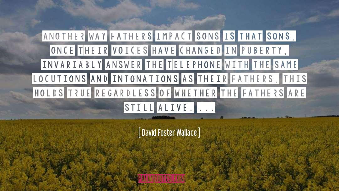 Drunk Fathers quotes by David Foster Wallace