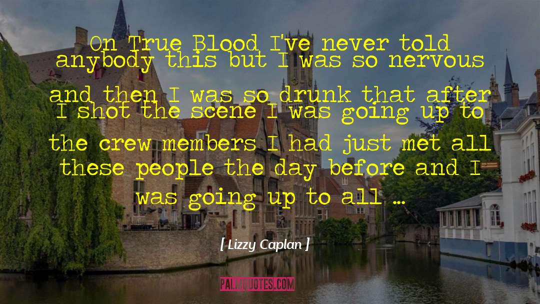 Drunk People quotes by Lizzy Caplan